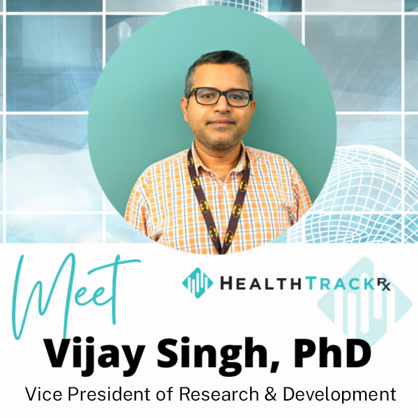 Dr. Vijay Singh – Vice President of Research and Development HealthTrackRx Highlights Dr. Vijay Singh
